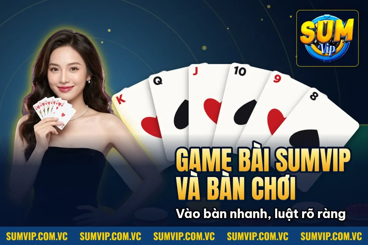 Game bài SUMVIP và bàn chơi nhiều mức
