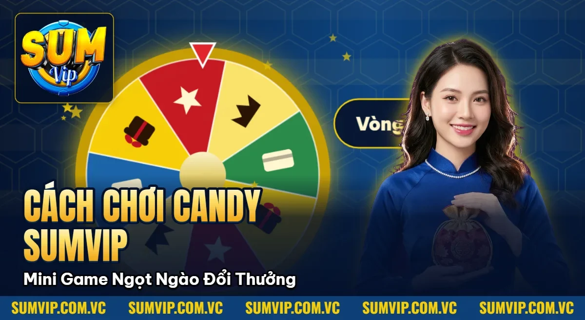 Cách Chơi Candy SumVip – Mini Game Ngọt Ngào Đổi Thưởng