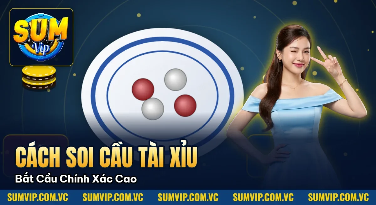 Cách Soi Cầu Tài Xỉu – Bắt Cầu Chính Xác Cao Cách Soi Cầu Tài Xỉu – Bắt Cầu Chính Xác Cao