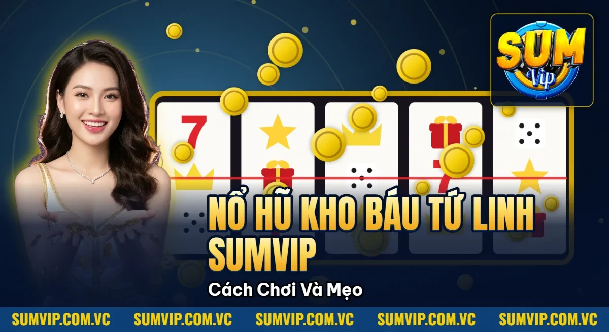 Nổ Hũ Kho Báu Tứ Linh Sumvip – Cách Chơi Và Mẹo Thắng Lớn Nổ Hũ Kho Báu Tứ Linh Sumvip – Cách Chơi Và Mẹo Thắng Lớn